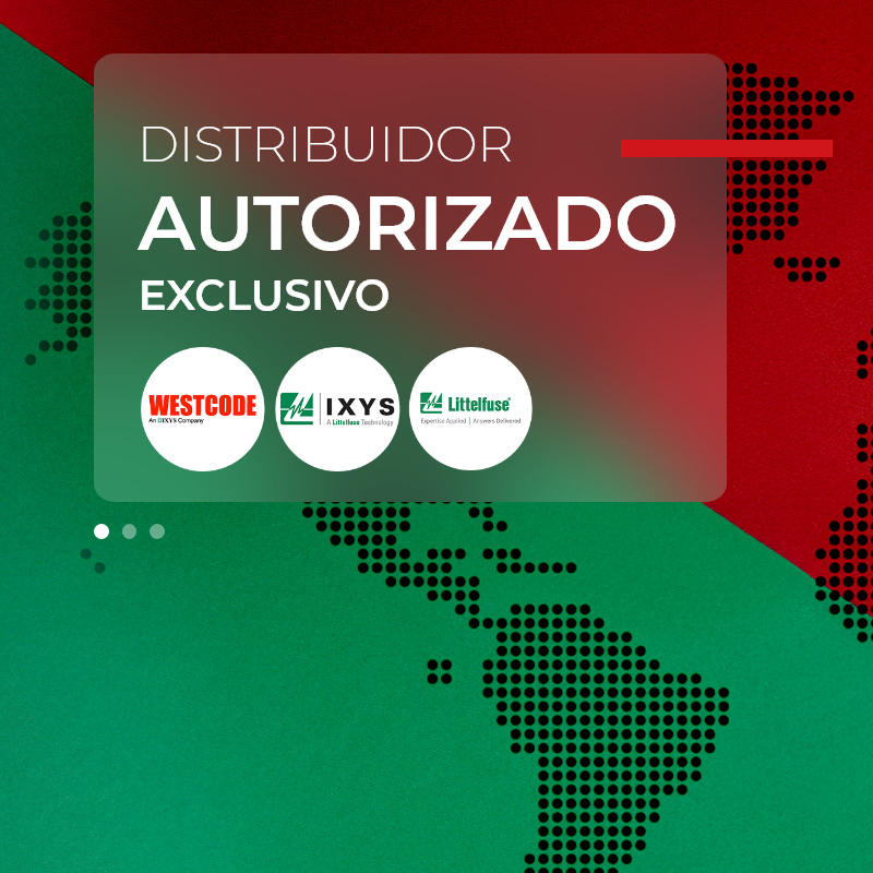 Distribuidor autorizado exclusivo das marcas Westcode, IXYS e Littelfuse